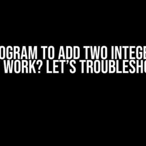 CUDA Program to Add Two Integers Does Not Work? Let’s Troubleshoot!