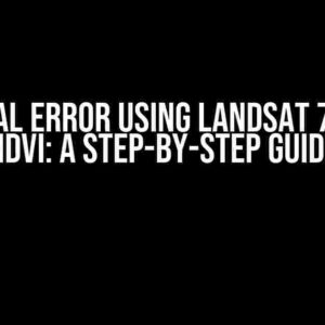 GEE Visual Error Using Landsat 7 Derived NDVI: A Step-by-Step Guide