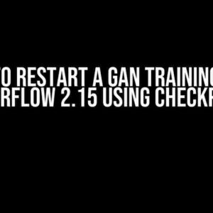 How to Restart a GAN Training with TensorFlow 2.15 using Checkpoints