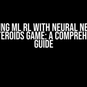 Mastering ML RL with Neural Networks on Asteroids Game: A Comprehensive Guide